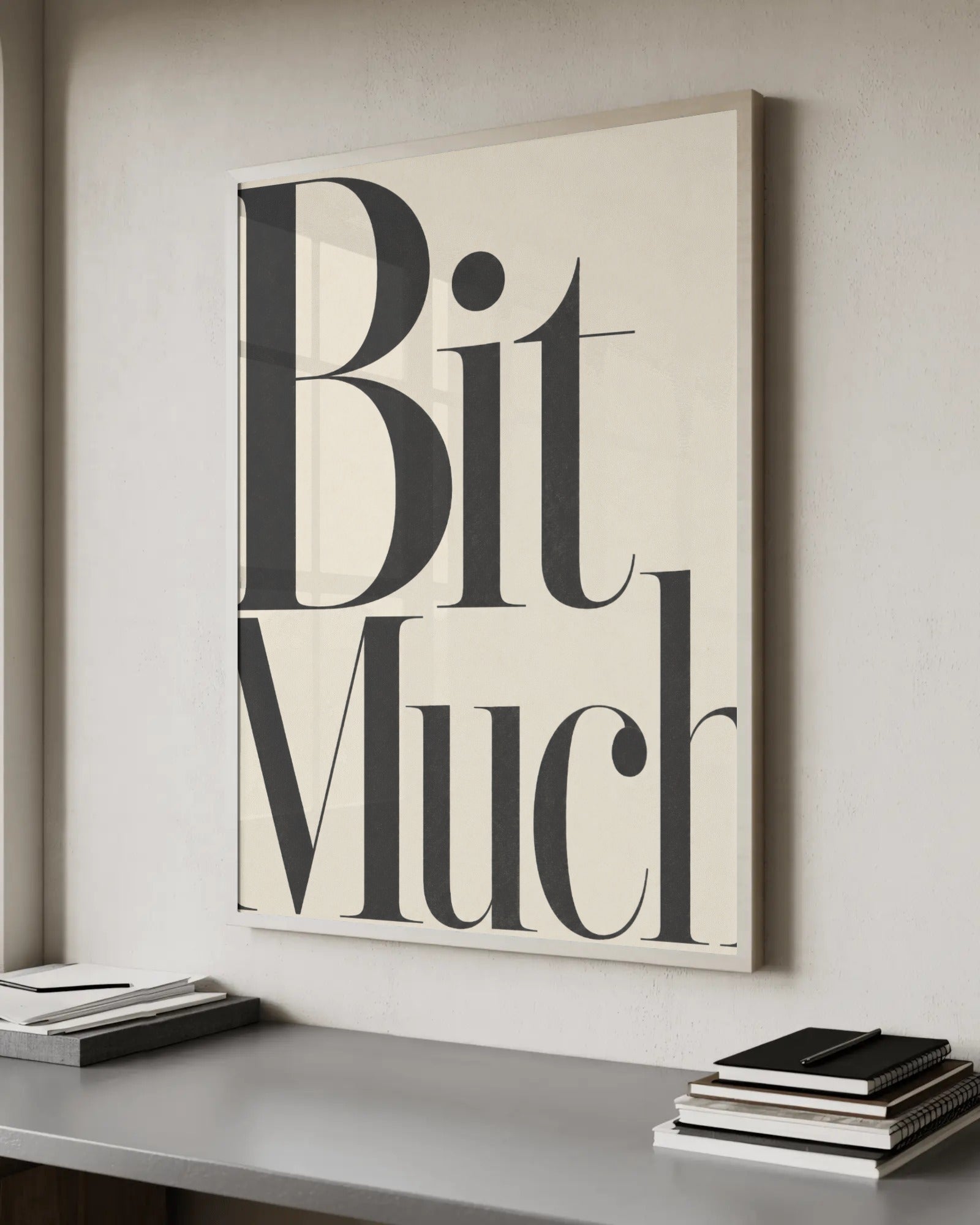 Typographic art print reading Bit Much in black editorial serif lettering on a cream background.